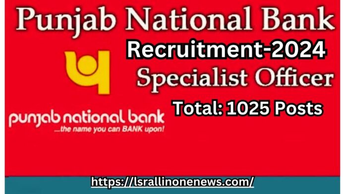 PNB Recruitment 2024 Notification for 1025 SO Posts