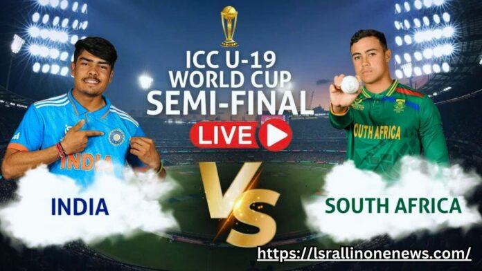 ICC U19 World Cup India vs South Africa semi-final 2024 Live Score