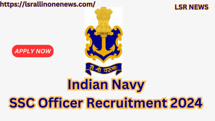 Indian Navy SSC Officer Recruitment 2024 for 254 Posts Apply Now