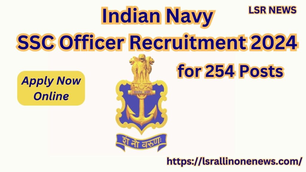 Indian Navy SSC Officer Recruitment 2024 for 254 Posts Apply Now