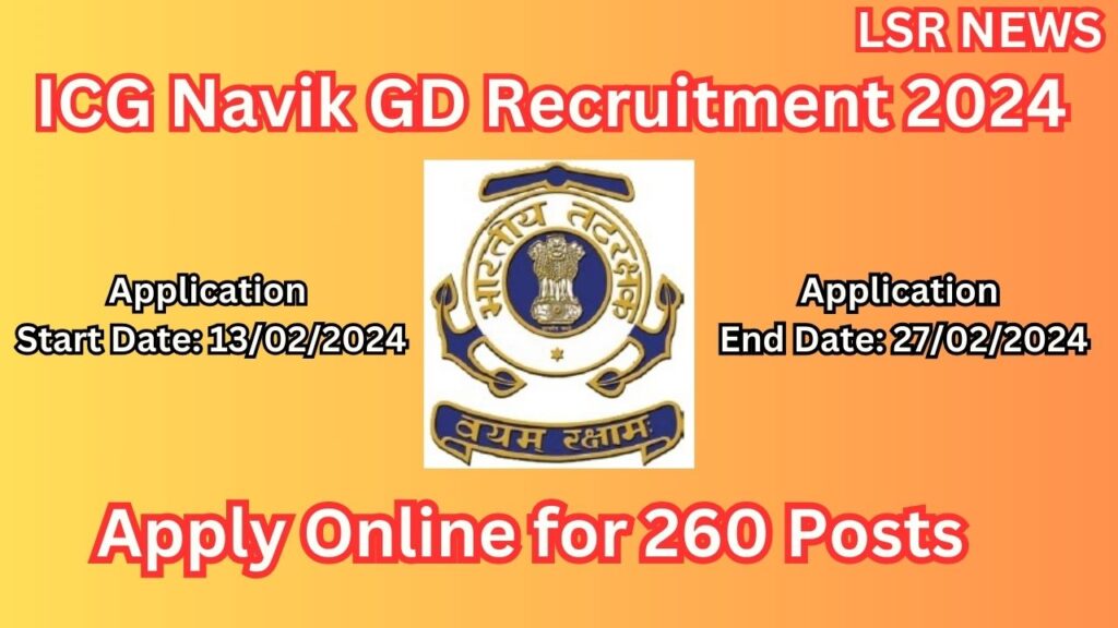 ICG Navik GD Recruitment 2024 Apply Online for 260 Posts